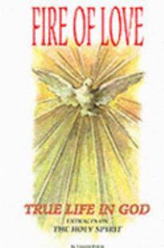 Paperback Fire of love: True life in God : extracts on the Holy Spirit Book