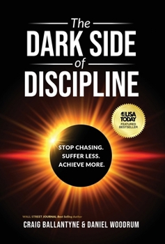 Hardcover The Dark Side of Discipline: Stop Chasing. Suffer Less. Achieve More. Book
