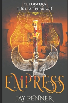 The Last Pharaoh - Book III - Empress - Book #3 of the Last Pharaoh