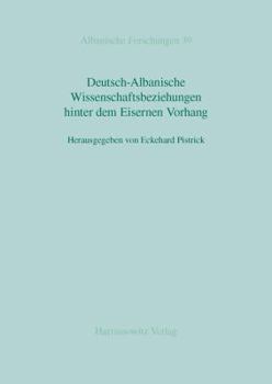 Paperback Deutsch-Albanische Wissenschaftsbeziehungen Hinter Dem Eisernen Vorhang [German] Book
