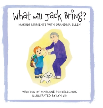 Hardcover What Will Jack Bring?: Making Moments With Grandma Ellen Book