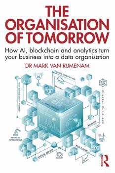 Paperback The Organisation of Tomorrow: How AI, blockchain and analytics turn your business into a data organisation Book