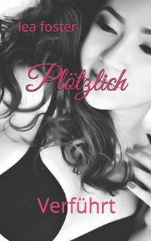 Paperback Plötzlich Liebe: Verführt Band 1 [German] Book