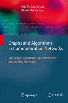 Paperback Graphs and Algorithms in Communication Networks: Studies in Broadband, Optical, Wireless and AD Hoc Networks Book