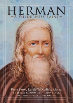 Paperback Herman: A Wilderness Saint: From Sarov, Russia to Kodiak, Alaska Book