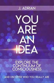 Paperback You Are an Idea: The Consciousness Continuum Book