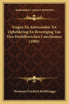 Paperback Vragen En Antwoorden Tot Opheldering En Bevestiging Van Den Heidelberschen Catechismus (1900) [Dutch] Book