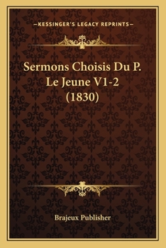 Paperback Sermons Choisis Du P. Le Jeune V1-2 (1830) [French] Book
