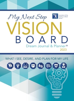 Hardcover My Next Step Vision Board Dream Journal & Planner(R) 2023 Book