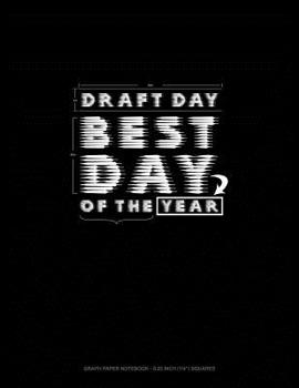 Paperback Draft Day Best Day of the Year: Graph Paper Notebook - 0.25 Inch (1/4) Squares Book