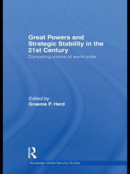 Paperback Great Powers and Strategic Stability in the 21st Century: Competing Visions of World Order Book