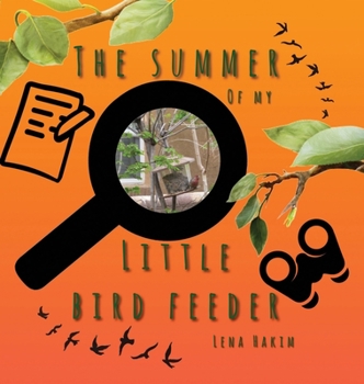 Hardcover The Summer of My Little Bird Feeder Book