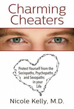 Paperback Charming Cheaters: Protect Yourself from the Sociopaths, Psychopaths, and Sexopaths in Your Life Book