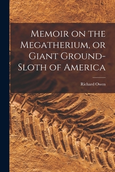 Paperback Memoir on the Megatherium, or Giant Ground-sloth of America Book