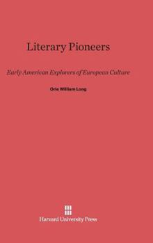 Hardcover Literary Pioneers: Early American Explorers of European Culture Book