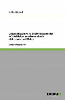 Paperback Unterrichtseinheit: Beeinflussung der HCl-Addition an Alkene durch elektronische Effekte [German] Book