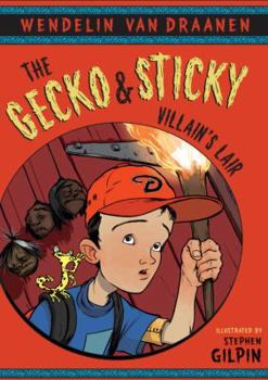 The Gecko and Sticky: Villain's Lair (The Gecko and Sticky) - Book #1 of the Gecko and Sticky