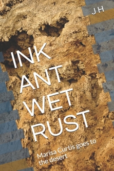 Paperback Ink Ant Wet Rust: Marisa Curtis goes to the desert Book