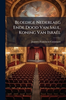 Paperback Bloedige Nederlaeg Ende Dood Van Saul, Koning Van Israël: Treurspel Book