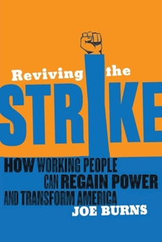 Paperback Reviving the Strike: How Working People Can Regain Power and Transform America Book