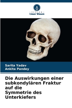 Paperback Die Auswirkungen einer subkondylären Fraktur auf die Symmetrie des Unterkiefers [German] Book