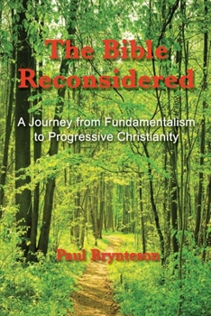 Paperback The Bible Reconsidered (library edition): A Journey from Fundamentalism to Progressive Christianity Book