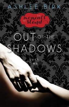 Paperback The Moments We Stand: Out of the Shadows: Book 2 Book