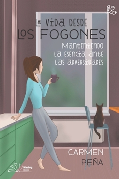 Paperback La vida desde los fogones: Manteniendo la esencia ante las adversidades [Spanish] Book