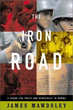 Paperback The Iron Road: A Stand for Truth and Democracy in Burma Book