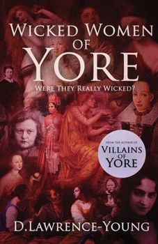 Paperback Wicked Women of Yore: Were They Really Wicked? Book