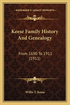 Keese Family History and Genealogy, From 1690 to 1911