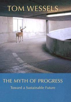 Hardcover The Myth of Progress: Toward a Sustainable Future Book