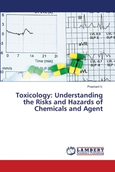 Paperback Toxicology: Understanding the Risks and Hazards of Chemicals and Agent Book