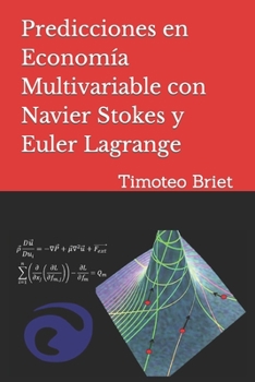 Paperback Predicciones en Economía Multivariable con Navier Stokes y Euler Lagrange [Spanish] Book