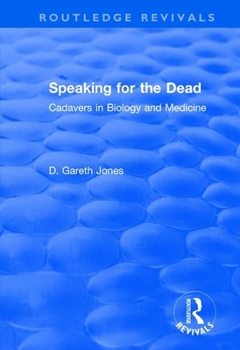 Paperback Speaking for the Dead: Cadavers in Biology and Medicine: Cadavers in Biology and Medicine Book