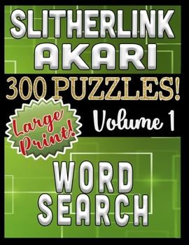 Paperback Slitherlink Akari Word Search 300 Large Print Puzzles: A Variety of Three Fun Logic Puzzles with Variable Difficulty Book