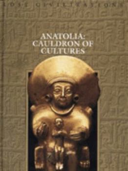 Hardcover Anatolia: Cauldron of Cultures Book