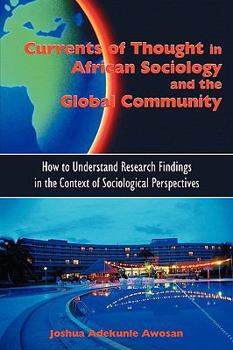 Paperback Currents of Thought in African Sociology and the Global Community: How to Understand Research Findings in the Context of Sociological Perspectives Book