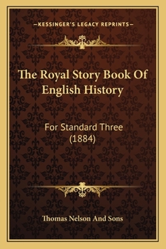 Paperback The Royal Story Book Of English History: For Standard Three (1884) Book