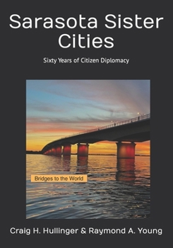 Paperback Sarasota Sister Cities: Sixty Years of Citizen Diplomacy Book