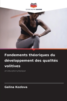 Fondements théoriques du développement des qualités volitives: en éducation physique (French Edition)