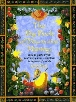 Paperback The Big Book of Decorative Painting: How to Paint If You Don't Know How and How to Improve If You Do Book