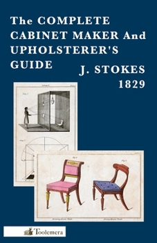 Paperback The Complete Cabinet Maker and Upholsterer's Guide Book