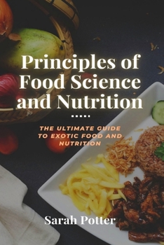 Paperback Principles of Food Science and Nutrition: The ultimate guide to exotic food and Nutrition Book