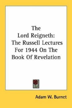 Paperback The Lord Reigneth: The Russell Lectures For 1944 On The Book Of Revelation Book