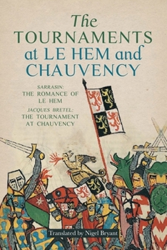 Hardcover The Tournaments at Le Hem and Chauvency: Sarrasin: The Romance of Le Hem; Jacques Bretel: The Tournament at Chauvency Book