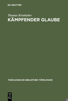 Kampfender Glaube: Studien Zu Luthers Bekenntnis Am Ende Von De Servo Arbitrio (Theologische Bibliothek Topelmann)