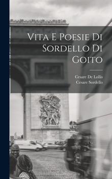 Hardcover Vita E Poesie Di Sordello Di Goito [Italian] Book