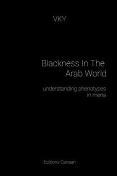Paperback Blackness In The Arab World understanding phenotypes in mena Book