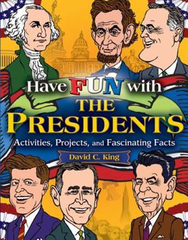 Paperback Have Fun with the Presidents: Activities, Projects, and Fascinating Facts Book